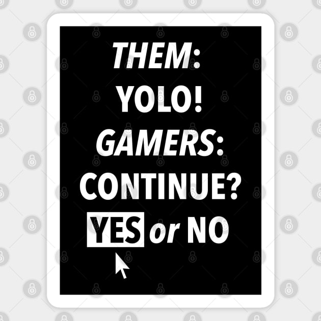 Them YOLO Gamers Continue Yes or No Magnet by ParaholiX